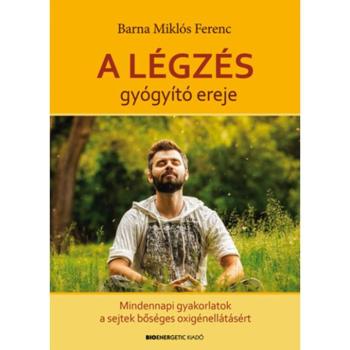 Barna Miklós Ferenc - A légzés gyógyító ereje kép