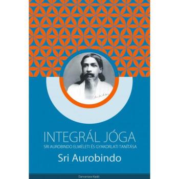 Sri Aurobindo - Integrál jóga kép