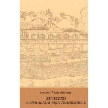 Szvámi Véda Bháratí - Bevezetés a himalájai jóga tradícióba 2. kép